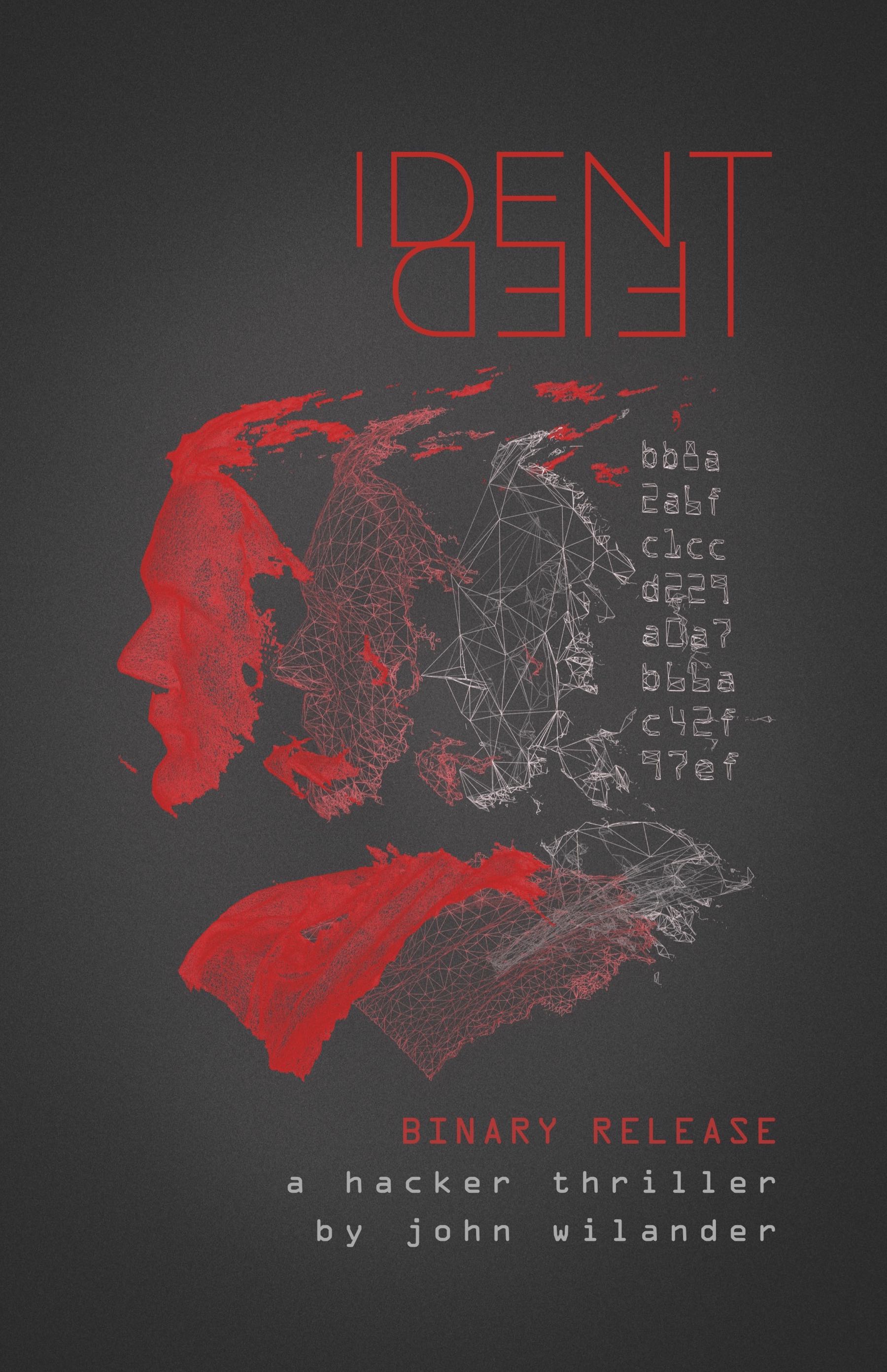 A mock book lying down at an angle with a cover looking as follows - dark gray background, a stylized title Identified at the top, a facial recognition model in four stages going from refined to vectorized to a single user ID, and the text Exclusive Binary Release, a hacker thriller by John Wilander.